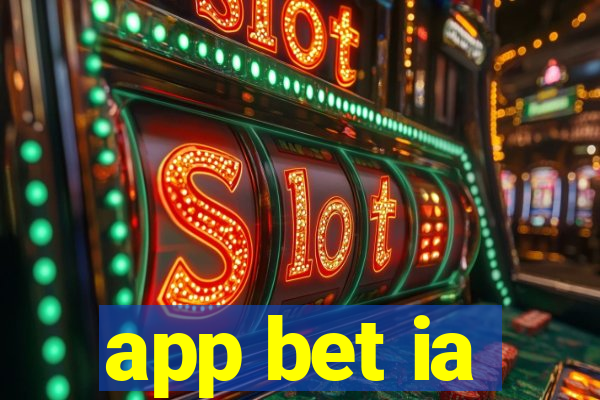 app bet ia